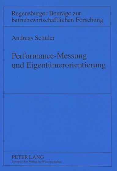 Performance-Messung und Eigentuemerorientierung : Eine theoretische und empirische Untersuchung