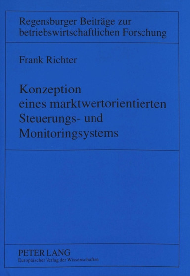 Konzeption Eines Marktwertorientierten Steuerungs- Und Monitoringsystems : 2., Ueberarbeitete Und Ergaenzte Auflage : 12