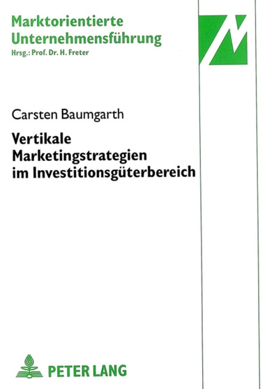 Vertikale Marketingstrategien im Investitionsgueterbereich : Dargestellt am Beispiel von Einsatzstoffen