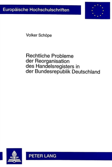 Rechtliche Probleme Der Reorganisation Des Handelsregisters In Der Bundesrepublik Deutschland : 2488