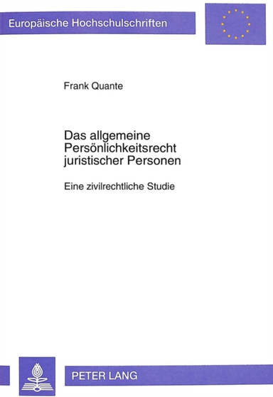Das Allgemeine Persoenlichkeitsrecht Juristischer Personen : Eine Zivilrechtliche Studie : 2727 Das Allgemeine Persoenlichkeitsrecht Juristischer Personen : Eine Zivilrechtliche Studie : 2727