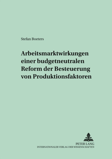 Arbeitsmarktwirkungen einer budgetneutralen Reform der Besteuerung von Produktionsfaktoren