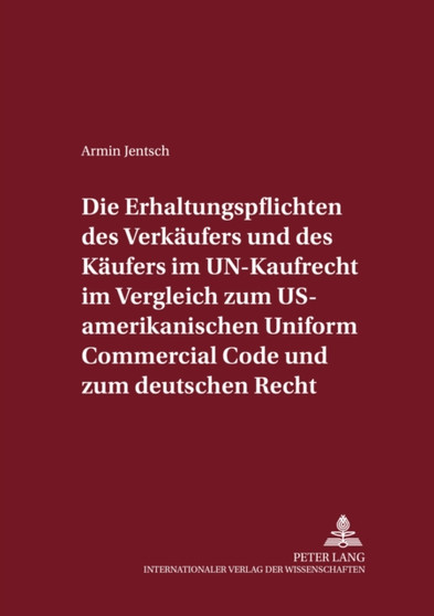 Die Erhaltungspflichten Des Verkaeufers Und Des Kaeufers Im Un-Kaufrecht Im Vergleich Zum Us-Amerikanischen Uniform Commercial Code Und Zum Deutschen Recht : 21