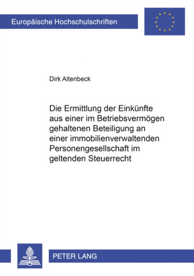 Die Ermittlung Der Einkuenfte Aus Einer Im Betriebsvermoegen Gehaltenen Beteiligung an Einer Immobilienverwaltenden Personengesellschaft Im Geltenden Steuerrecht : 2830