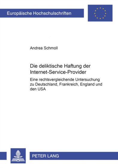 Die Deliktische Haftung Der Internet-Service-Provider : Eine Rechtsvergleichende Untersuchung Zu Deutschland, Frankreich, England Und Den USA : 3065