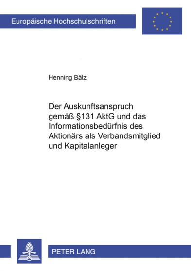 Der Auskunftsanspruch Gemae?? ?? 131 Aktg Und Das Informationsbeduerfnis Des Aktionaers ALS Verbandsmitglied Und Kapitalanleger : 3288