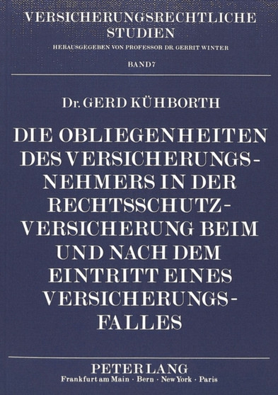 Die Obliegenheiten des Versicherungsnehmers in der Rechtsschutzversicherung beim und nach dem Eintritt eines Versicherungsfalles