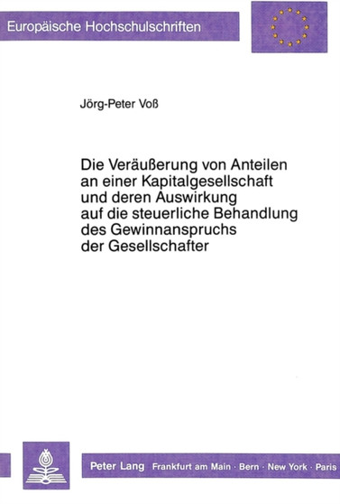 Die Veraeuerung von Anteilen an einer Kapitalgesellschaft und deren Auswirkung auf die steuerliche Behandlung des Gewinnanspruchs der Gesellschafter : Unter besonderer Beruecksichtigung des Rechts der