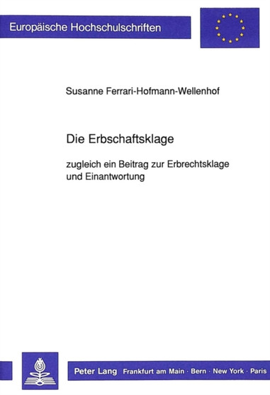 Die Erbschaftsklage : zugleich ein Beitrag zur Erbrechtsklage und Einantwortung