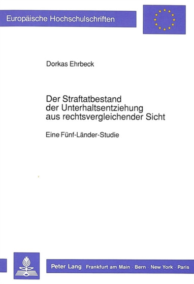 Der Straftatbestand Der Unterhaltsentziehung Aus Rechtsvergleichender Sicht : Eine Fuenf-Laender-Studie : 941