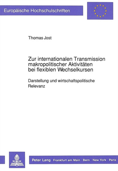 Zur internationalen Transmission makropolitischer Aktivitaeten bei flexiblen Wechselkursen : Darstellung und wirtschaftspolitische Relevanz