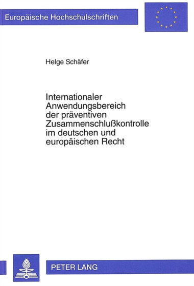 Internationaler Anwendungsbereich der praeventiven Zusammenschlukontrolle im deutschen und europaeischen Recht