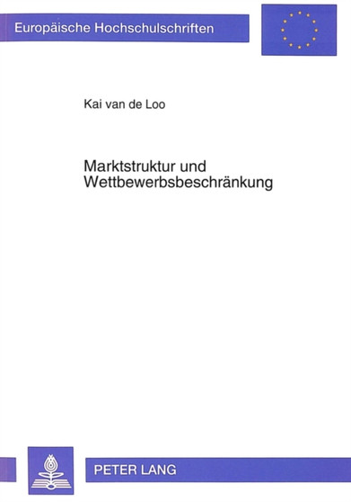 Marktstruktur und Wettbewerbsbeschraenkung : Eine kritische Analyse der konzeptionellen und theoretischen Grundlagen strukturorientierter Wettbewerbspolitik