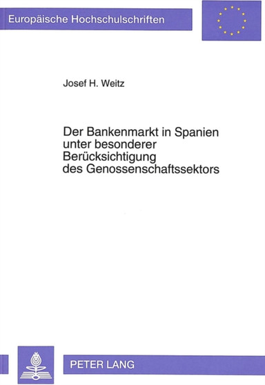 Der Bankenmarkt in Spanien Unter Besonderer Beruecksichtigung Des Genossenschaftssektors : 1465