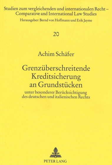 Grenzueberschreitende Kreditsicherung an Grundstuecken : unter besonderer Beruecksichtigung des deutschen und italienischen Rechts