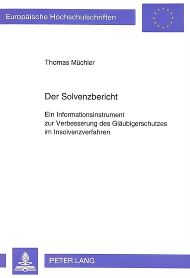 Der Solvenzbericht : Ein Informationsinstrument zur Verbesserung des Glaeubigerschutzes im Insolvenzverfahren