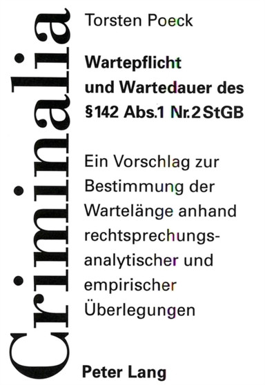 Wartepflicht und Wartedauer des 142 Abs. 1 Nr. 2 StGB : Ein Vorschlag zur Bestimmung der Wartelaenge anhand rechtsprechungsanalytischer und empirischer Ueberlegungen