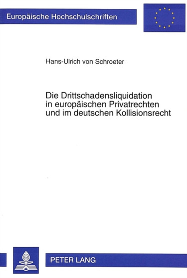 Die Drittschadensliquidation in europaeischen Privatrechten und im deutschen Kollisionsrecht