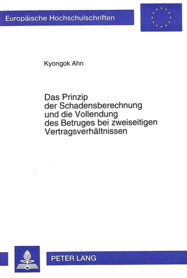 Das Prinzip Der Schadensberechnung Und Die Vollendung Des Betruges Bei Zweiseitigen Vertragsverhaeltnissen : 1734