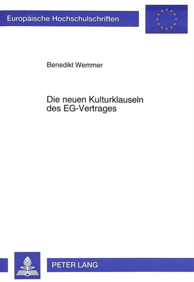 Die neuen Kulturklauseln des EG-Vertrages : Eine Analyse der Art. 128 EGV und Art. 92 Abs. 3 lit. d) EGV