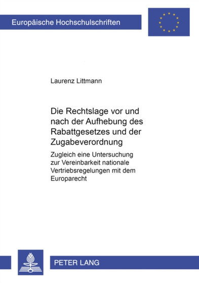 Die Rechtslage VOR Und Nach Der Aufhebung Des Rabattgesetzes Und Der Zugabeverordnung : Zugleich Eine Untersuchung Zur Vereinbarkeit Nationaler Vertriebsregelungen Mit Dem Europarecht : 3517