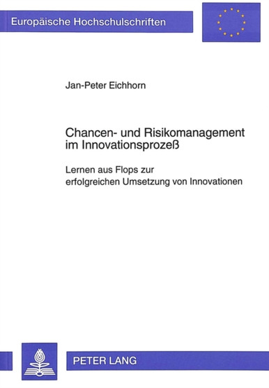 Chancen- und Risikomanagement im Innovationsproze : Lernen aus Flops zur erfolgreichen Umsetzung von Innovationen
