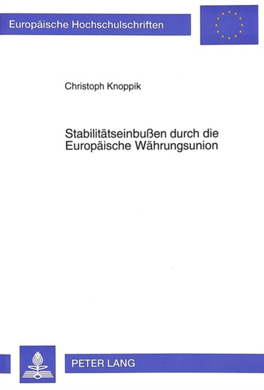 Stabilitaetseinbuen durch die Europaeische Waehrungsunion : Theoretische und empirische Untersuchungen