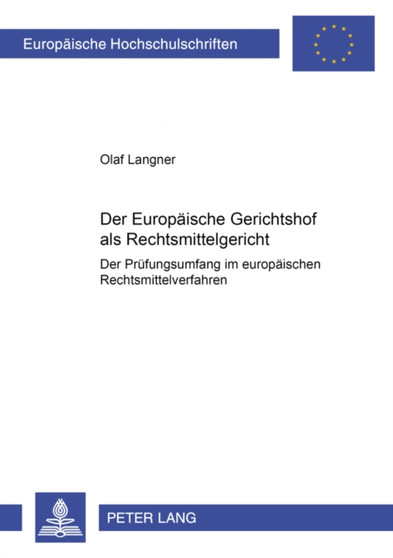 Der Europaeische Gerichtshof ALS Rechtsmittelgericht : Der Pruefungsumfang Im Europaeischen Rechtsmittelverfahren : 3725