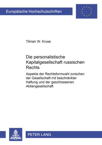 Die Personalistische Kapitalgesellschaft Russischen Rechts : Aspekte Der Rechtsformwahl Zwischen Der Gesellschaft Mit Beschraenkter Haftung Und Der Geschlossenen Aktiengesellschaft : 3615