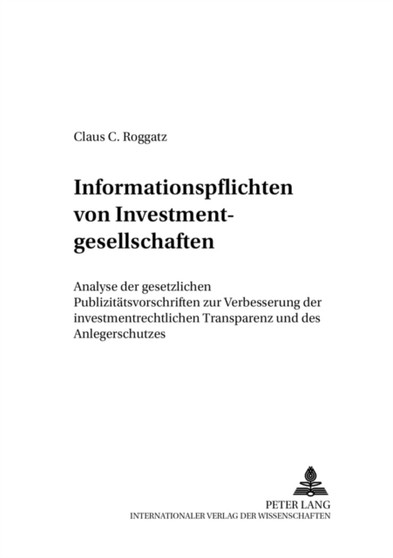 Informationspflichten Von Investmentgesellschaften : Analyse Der Gesetzlichen Publizitaetsvorschriften Zur Verbesserung Der Investmentrechtlichen Transparenz Und Des Anlegerschutzes : 4