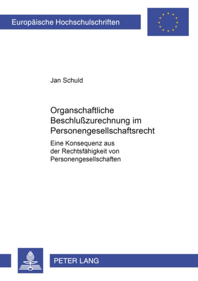 Organschaftliche Beschlusszurechnung Im Personengesellschaftsrecht : Eine Konsequenz Aus Der Rechtsfaehigkeit Von Personengesellschaften (?) : 3678