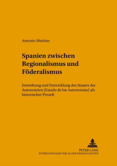 Spanien zwischen Regionalismus und Foederalismus : Entstehung und Entwicklung des Staates der Autonomien ("Estado de las Autonomias") als historischer Prozess : 31