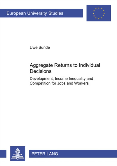 Aggregate Returns to Individual Decisions : Development, Income Inequality and Competition for Jobs and Workers : 3005