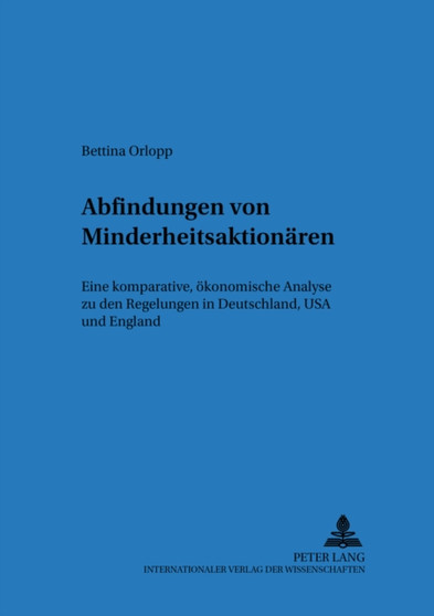 Abfindungen Von Minderheitsaktionaeren : Eine Komparative, Oekonomische Analyse Zu Den Regelungen in Deutschland, USA Und England : 38