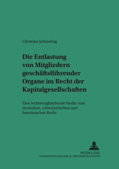 Die Entlastung Von Mitgliedern Geschaeftsfuehrender Organe Im Recht Der Kapitalgesellschaften : Eine Rechtsvergleichende Studie Zum Deutschen, Schweizerischen Und Franzoesischen Recht : 39