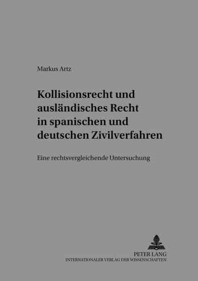 Kollisionsrecht Und Auslaendisches Recht in Spanischen Und Deutschen Zivilverfahren : Eine Rechtsvergleichende Untersuchung : 11