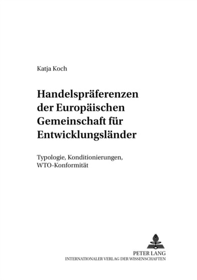 Handelspraeferenzen Der Europaeischen Gemeinschaft Fuer Entwicklungslaender : Typologie, Konditionierungen, Wto-Konformitaet : 10