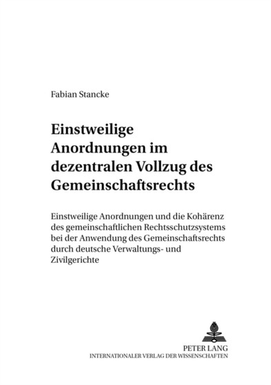 Einstweilige Anordnungen Im Dezentralen Vollzug Des Gemeinschaftsrechts : Einstweilige Anordnungen Und Die Kohaerenz Des Gemeinschaftlichen Rechtsschutzsystems Bei Der Anwendung Des Gemeinschaftsrecht : 8