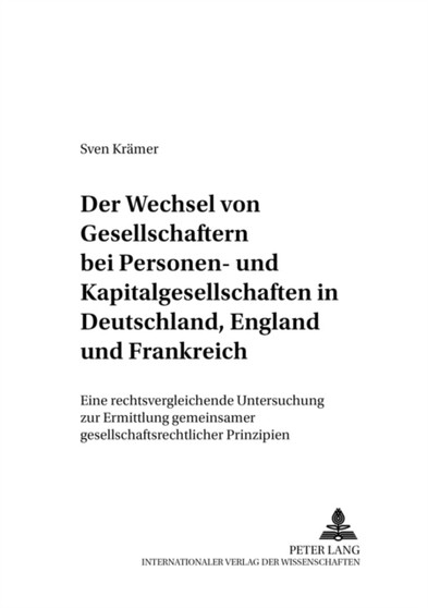 Der Wechsel Von Gesellschaftern Bei Personen- Und Kapitalgesellschaften in Deutschland, England Und Frankreich : Eine Rechtsvergleichende Untersuchung Zur Ermittlung Gemeinsamer Gesellschaftsrechtlich : 16