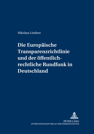 Die Europaeische Transparenzrichtlinie Und Der Oeffentlich-Rechtliche Rundfunk in Deutschland : Auswirkungen Der Richtlinie 2000/52/Eg Zur Aenderung Der Richtlinie 80/723/Ewg Ueber Die Transparenz Der : 11