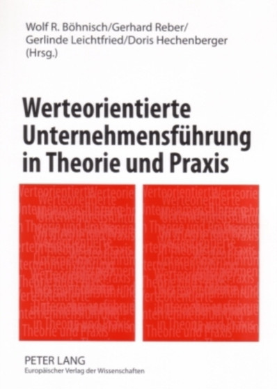 Werteorientierte Unternehmensfuehrung in Theorie Und Praxis : Band 1