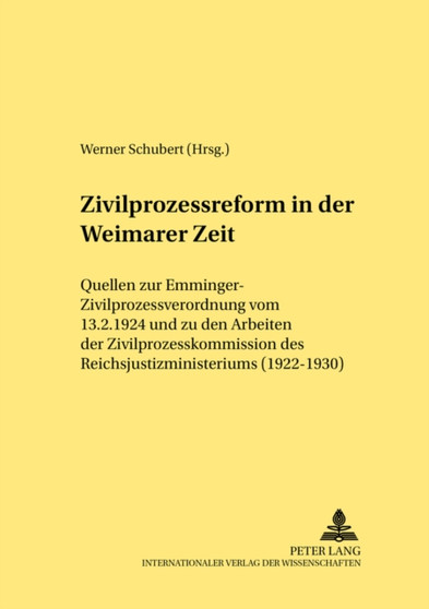 Zivilprozessreform in Der Weimarer Zeit : Quellen Zur Emminger-Zivilprozessverordnung Vom 13.2.1924 Und Zu Den Arbeiten Der Zivilprozesskommission Des Reichsjustizministeriums (1922-1930) : 323
