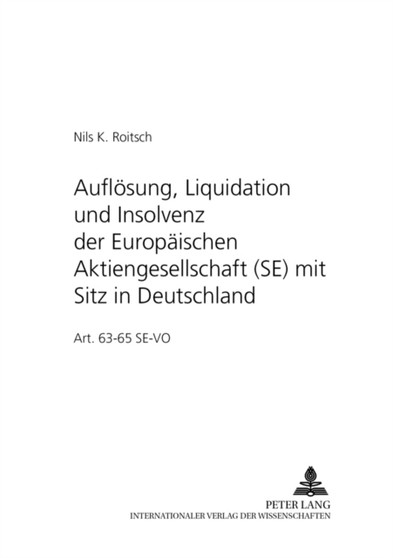 Aufloesung, Liquidation Und Insolvenz Der Europaeischen Aktiengesellschaft (Se) Mit Sitz in Deutschland : Art. 63-65 Se-Vo : 7
