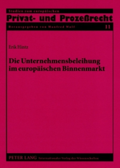 Die Unternehmensbeleihung Im Europaeischen Binnenmarkt : Die Grenzueberschreitende Bestellung Von Unternehmenshypotheken Nach Franzoesischem, Englischem Und Schwedischem Recht Im Kontext Der Kapitalve : 11