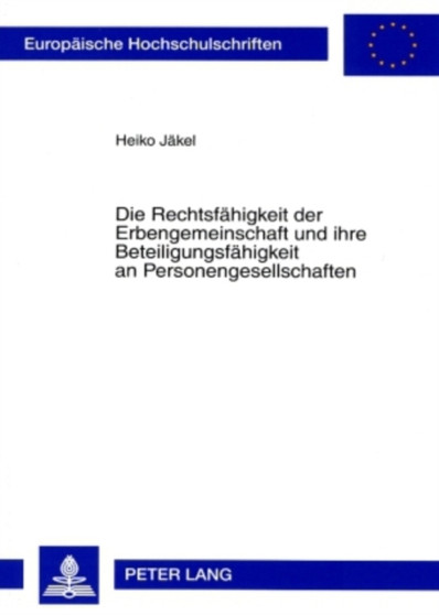 Die Rechtsfaehigkeit Der Erbengemeinschaft Und Ihre Beteiligungsfaehigkeit an Personengesellschaften : 4559