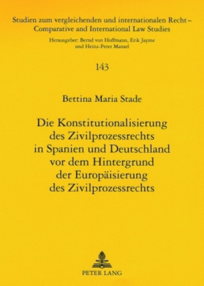 Die Konstitutionalisierung Des Zivilprozessrechts in Spanien Und Deutschland VOR Dem Hintergrund Der Europaeisierung Des Zivilprozessrechts : 143