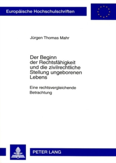 Der Beginn Der Rechtsfaehigkeit Und Die Zivilrechtliche Stellung Ungeborenen Lebens : Eine Rechtsvergleichende Betrachtung : 4546