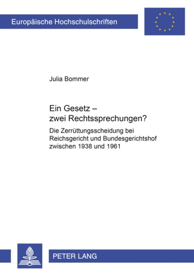 Ein Gesetz - Zwei Rechtsprechungen? : Die Zerruettungsscheidung Bei Reichsgericht Und Bundesgerichtshof Zwischen 1938 Und 1961 : 4668