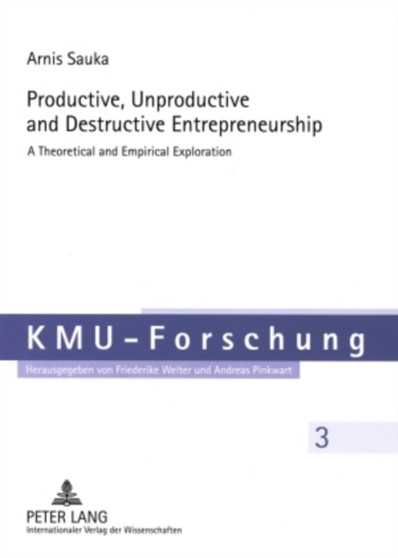 Productive, Unproductive and Destructive Entrepreneurship : A Theoretical and Empirical Exploration : 3
