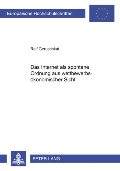 Das Internet ALS Spontane Ordnung Aus Wettbewerbsoekonomischer Sicht : 3296
